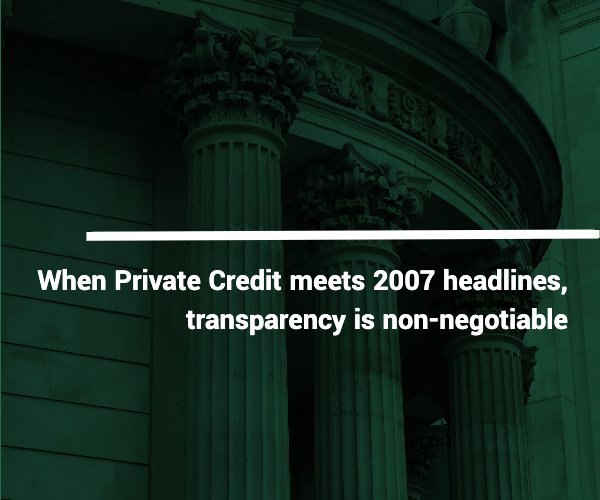 When Private Credit Meets 2007 Headlines, Transparency Is Non ...